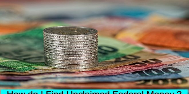 How do I Find Unclaimed Federal Money