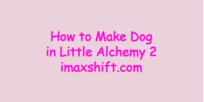How to Make Dog in Little Alchemy 2