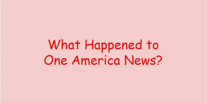 What Happened to One America News