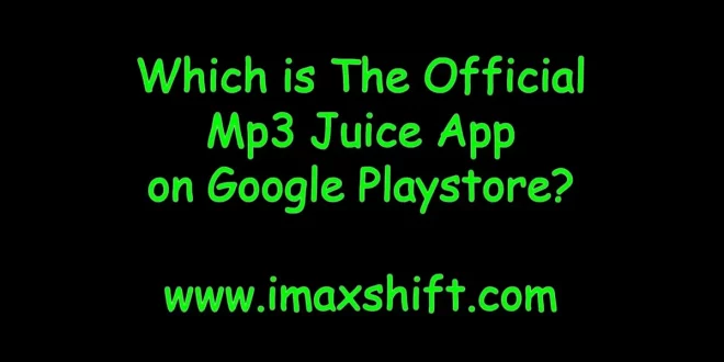 Which is The Official Mp3 Juice App on Google Playstore